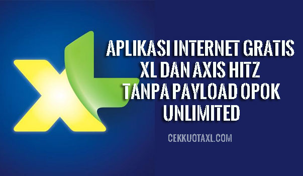 Aplikasi Internet Gratis XL dan Axis Hitz Tanpa Payload Opok Unlimited