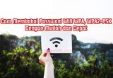 Cara Membobol Password Wifi WPA, WPA2-PSK Mudah dan Cepat