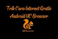 Trik Cara Internet Gratis Android UC Browser